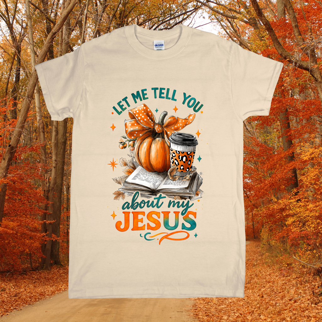 Let Me Tell You About My Jesus Fall T-Shirt