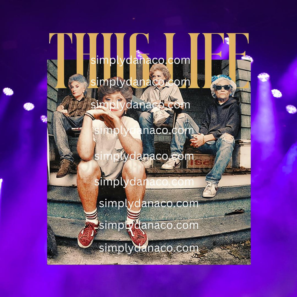 Golden Girls Thug Life